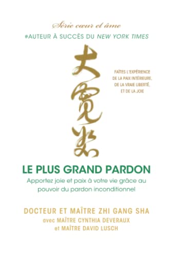Stock image for Le plus grand pardon: Apportez joie et paix  votre vie grce au pouvoir du pardon inconditionnel (French Edition) for sale by GF Books, Inc.