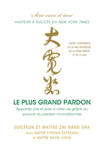 Stock image for Le plus grand pardon: Apportez joie et paix  votre vie grce au pouvoir du pardon inconditionnel (French Edition) for sale by Book Deals