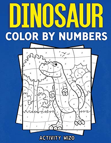 9781951806187: Dinosaur Color By Numbers: Coloring Book for Kids Ages 4-8