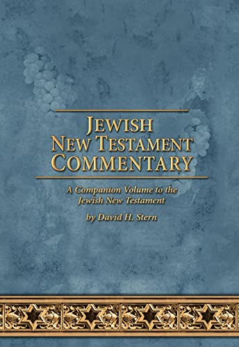 

Jewish New Testament Commentary: A Companion Volume to the Jewish New Testament by David H. Stern [Hardcover] Stern, David H.