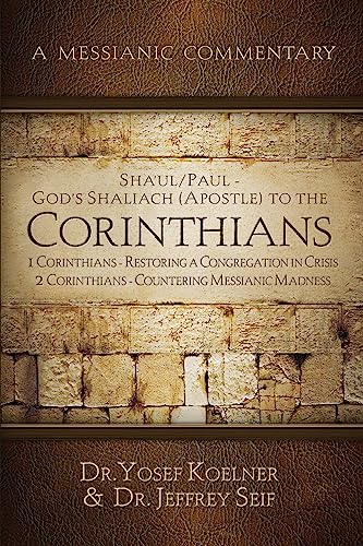 9781951833381: Sha'ul / Paul - God's Shaliach (Apostle) to the Corinthians: 1 Corinthians - Restoring a Congregation in Crisis; 2 Corinthians - Countering Messianic Madness (A Messianic Commentary)