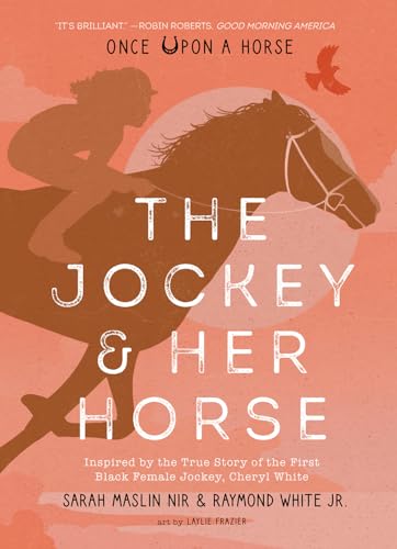 Imagen de archivo de The Jockey & Her Horse (Once Upon a Horse #2): Inspired by the True Story of the First Black Female Jockey, Cheryl White a la venta por ThriftBooks-Atlanta