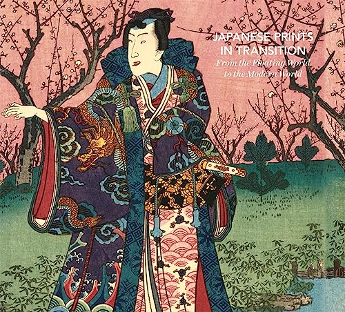 Stock image for Japanese Prints in Transition : From the Floating World to the Modern World for sale by GreatBookPrices