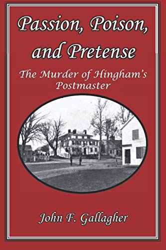 Beispielbild fr Passion, Poison, and Pretense : The Murder of Hingham's Postmaster zum Verkauf von Better World Books