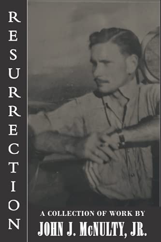 Beispielbild fr Resurrection: A Collection of Work by John J. McNulty Jr. zum Verkauf von GreatBookPrices