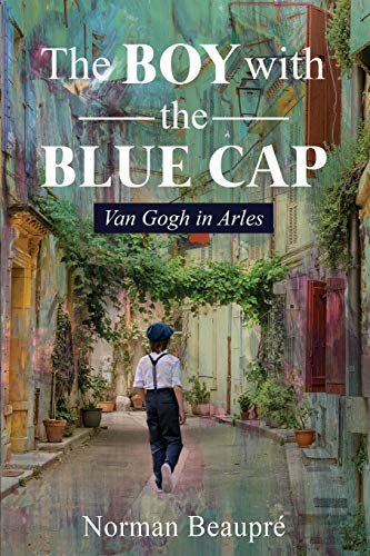 Imagen de archivo de The Boy With the Blue Cap: Van Gogh in Arles a la venta por Book Deals