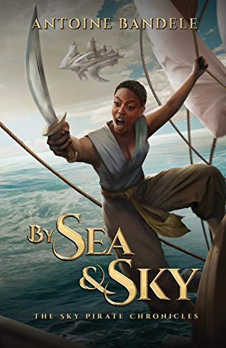 Stock image for By Sea & Sky: An Esowon Story (The Sky Pirate Chronicles) for sale by -OnTimeBooks-