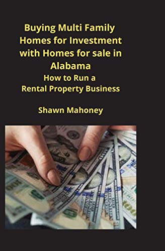 Beispielbild fr Buying Multi Family Homes for Investment with Homes for sale in Alabama: How to Run a Rental Property Business zum Verkauf von Lucky's Textbooks