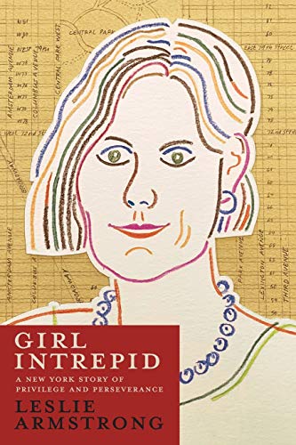 9781951937232: Girl Intrepid: A New York Story of Privilege and Perseverance