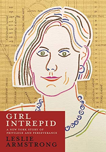 Beispielbild fr Girl Intrepid: A New York Story of Privilege and Perseverance zum Verkauf von WorldofBooks