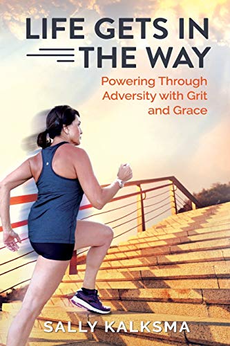 Stock image for Life Gets in The Way: Powering Through Adversity with Grit and Grace for sale by Red's Corner LLC