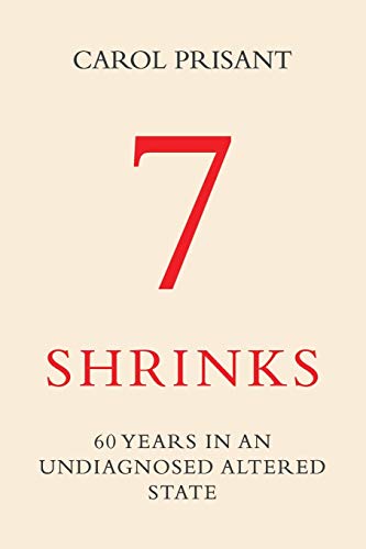 Stock image for 7 Shrinks: 60 Years in an Undiagnosed Altered State for sale by ThriftBooks-Dallas