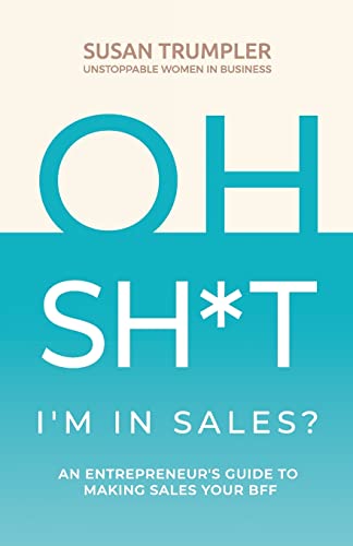 Stock image for OH SH*T, I'm in Sales?: An Entrepreneur's Guide to Making Sales Your BFF for sale by SecondSale