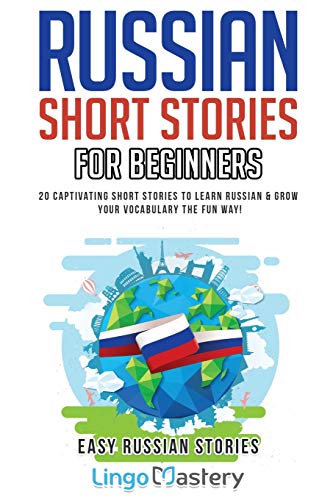 Beispielbild fr Russian Short Stories for Beginners : 20 Captivating Short Stories to Learn Russian and Grow Your Vocabulary the Fun Way! zum Verkauf von Better World Books