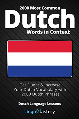 Stock image for 2000 Most Common Dutch Words in Context: Get Fluent & Increase Your Dutch Vocabulary with 2000 Dutch Phrases (Dutch Language Lessons) for sale by ZBK Books