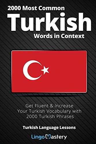 

2000 Most Common Turkish Words in Context: Get Fluent & Increase Your Turkish Vocabulary with 2000 Turkish Phrases (Paperback or Softback)