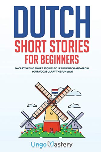 Beispielbild fr Dutch Short Stories for Beginners : 20 Captivating Short Stories to Learn Dutch & Grow Your Vocabulary the Fun Way! zum Verkauf von Better World Books