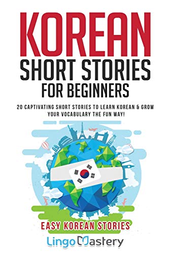 9781951949259: Korean Short Stories for Beginners: 20 Captivating Short Stories to Learn Korean & Grow Your Vocabulary the Fun Way!