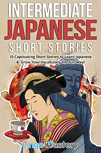 Beispielbild fr Intermediate Japanese Short Stories: 10 Captivating Short Stories to Learn Japanese & Grow Your Vocabulary the Fun Way! (Intermediate Japanese Stories) zum Verkauf von BooksRun