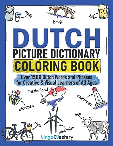 

Dutch Picture Dictionary Coloring Book: Over 1500 Dutch Words and Phrases for Creative & Visual Learners of All Ages (Color and Learn)