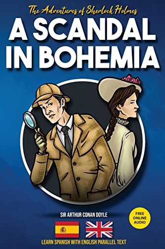 Imagen de archivo de The Adventures of Sherlock Holmes - A Scandal in Bohemia: Learn Spanish with English Parallel Text -Language: spanish a la venta por GreatBookPrices