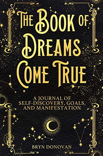 Beispielbild fr The Book of Dreams Come True: A Journal of Self-Discovery, Goals, and Manifestation zum Verkauf von PlumCircle