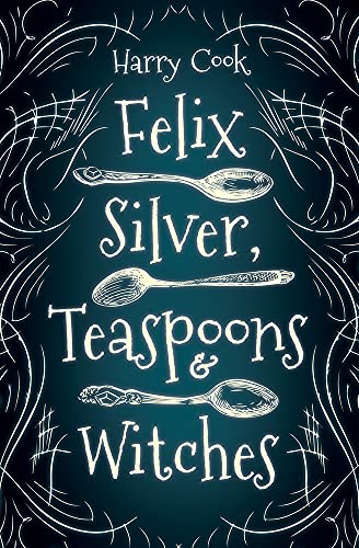 Stock image for Felix Silver, Teaspoons and Witches for sale by Better World Books: West