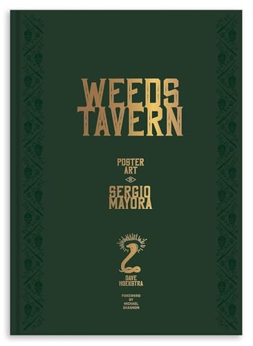 Imagen de archivo de Weeds Tavern: Poster Art by Sergio Mayora [Hardcover] Hoekstra, Dave; Mayora, Sergio and Shannon, Michael a la venta por Lakeside Books