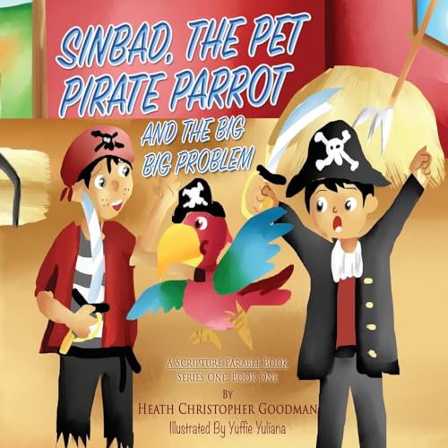 Beispielbild fr Sinbad, The Pet Pirate Parrot And The Big Big Problem (A Scripture Parable Book) zum Verkauf von Lucky's Textbooks