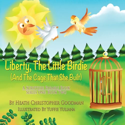 Beispielbild fr Liberty, The Little Birdie And The Cage That She Built (A Scripture Parable Book) zum Verkauf von Lucky's Textbooks