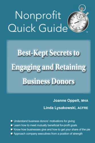 Imagen de archivo de Best-Kept Secrets to Engaging and Retaining Business Donors (The Nonprofit Quick Guide Series) a la venta por Lucky's Textbooks