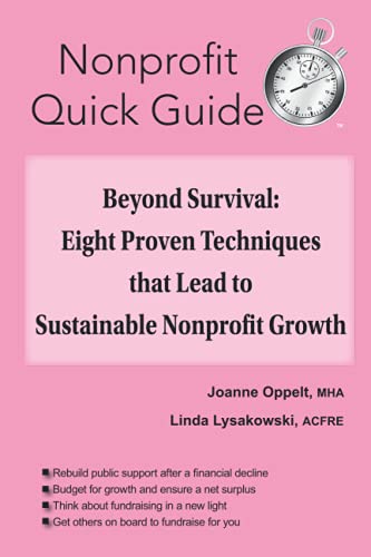 Imagen de archivo de Beyond Survival: Eight Proven Techniques that Lead to Sustainable Nonprofit Growth (The Nonprofit Quick Guide Series) a la venta por Lucky's Textbooks