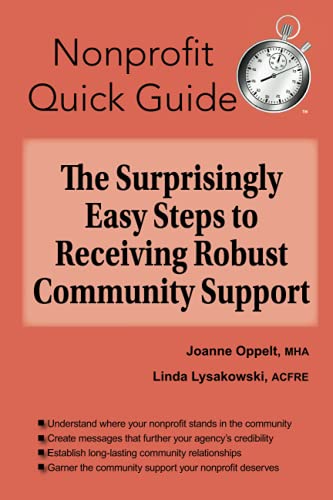 Imagen de archivo de The Surprisingly Easy Steps to Receiving Robust Community Support (The Nonprofit Quick Guide Series) a la venta por Lucky's Textbooks