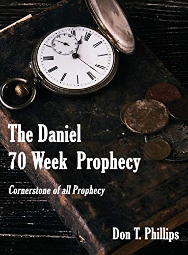 Stock image for The Daniel 70 Week Prophecy: Cornerstone of all Prophecy for sale by Books From California