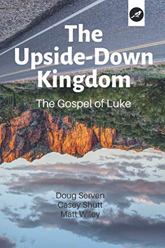 Stock image for The Upside Down Kingdom: The Gospel of Luke for sale by Revaluation Books