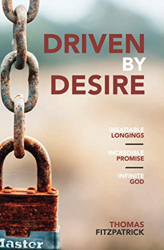 9781951991098: Driven By Desire: Insatiable Longings, Incredible Promises, Infinite God