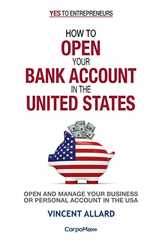 Stock image for How to Open Your Bank Account in the United States: Open and Manage Your Business or Personal Account in the USA for sale by SecondSale