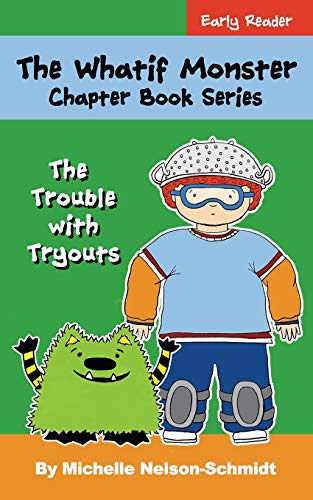 Stock image for The Whatif Monster Chapter Book Series: The Trouble with Tryouts for sale by Once Upon A Time Books