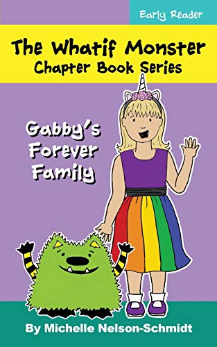 Beispielbild fr The Whatif Monster Chapter Book Series: Gabby's Forever Family zum Verkauf von Books From California