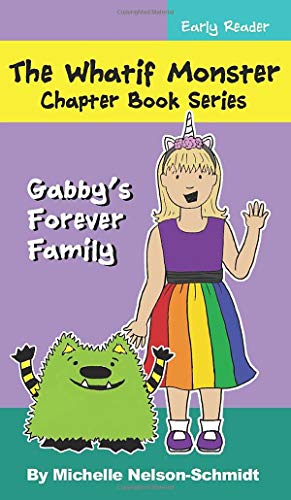 Beispielbild fr The Whatif Monster Chapter Book Series: Gabby's Forever Family zum Verkauf von Books From California