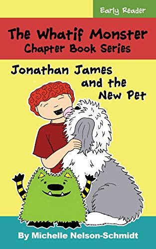 Beispielbild fr The Whatif Monster Chapter Book Series: Jonathan James and the New Pet zum Verkauf von Save With Sam