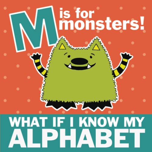 Beispielbild fr M is for Monsters: What if I Know My Alphabet zum Verkauf von WorldofBooks