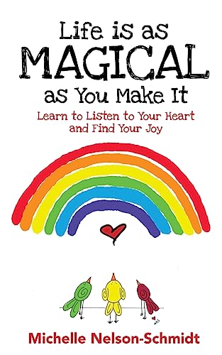 Stock image for Life is as Magical as You Make It: Learn to Listen to Your Heart and Find Your Joy for sale by ThriftBooks-Atlanta