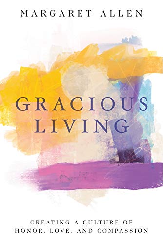 Beispielbild fr Gracious Living: Creating a Culture of Honor, Love, and Compassion zum Verkauf von SecondSale