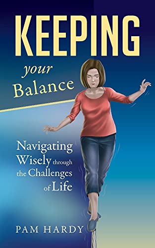 Beispielbild fr Keeping Your Balance: Navigating Wisely through the Challenges of Life zum Verkauf von Wonder Book
