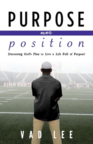 9781952025228: Purpose Over Position: Discerning God’s Plan to Live a Life Full of Purpose!