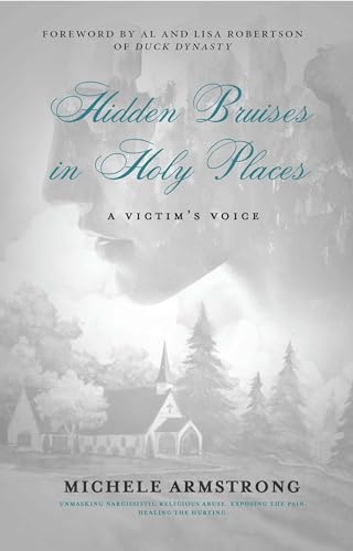 Beispielbild fr Hidden Bruises in Holy Places: A Victim  s Voice: Unmasking Narcissistic Religious Abuse. Exposing the Pain. Healing the Hurting zum Verkauf von WorldofBooks