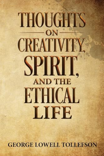 Stock image for Thoughts on Creativity, Spirit, and the Ethical Life for sale by California Books