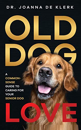 Immagine dell'editore per Old Dog Love: A Common-Sense Guide to Caring for Your Senior Dog venduto da California Books