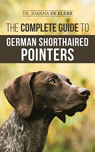 Immagine dell'editore per The Complete Guide to German Shorthaired Pointers: History, Behavior, Training, Fieldwork, Traveling, and Health Care for Your New GSP Puppy venduto da WorldofBooks